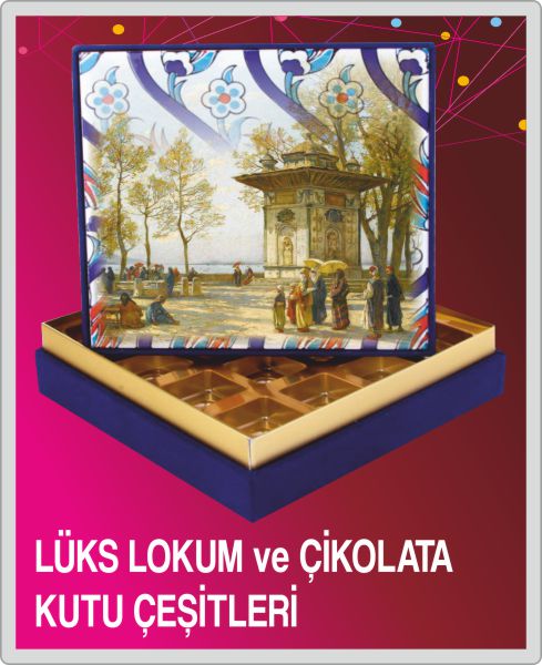 LÜKS LOKUM ve ÇİKOLATA KUTU ÇEŞİTLERİ